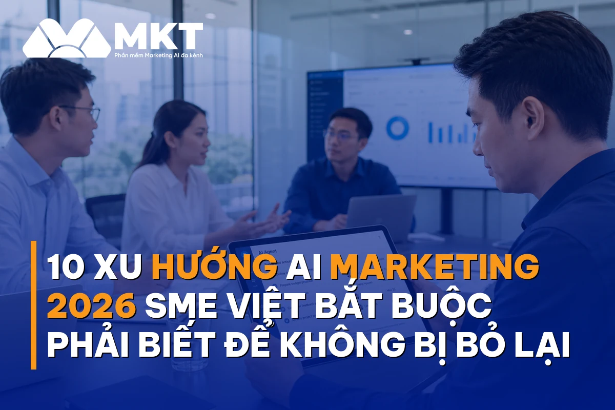 10 Xu Hướng AI Marketing 2026 SME Việt Bắt Buộc Phải Biết Để Không Bị Bỏ Lại
