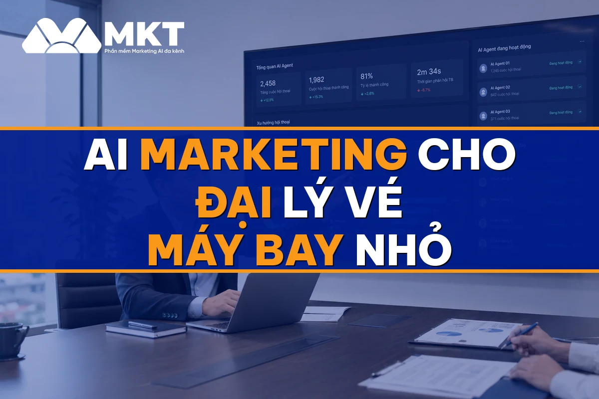 AI Marketing Cho Đại Lý Vé Máy Bay Nhỏ: Booking Tự Động Mùa Cao Điểm - MKTSoftware